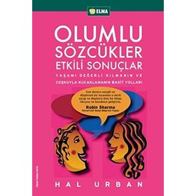 OLUMLU SÖZCÜKLER ETKILI SONUÇLAR YAŞAMI DEĞERLİ KILMANIN VE COŞKUYLA KUCAKLAMANIN BASIT YOLLARI - HAL URBAN