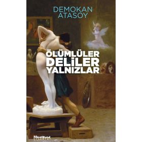 Ölümlüler, Deliler, Yalnızlar - Demokan Atasoy