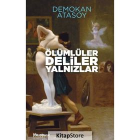 Ölümlüler, Deliler, Yalnızlar - Demokan Atasoy