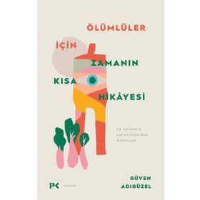 Ölümlüler İçin Zamanın Kısa Hikayesi - Güven Adıgüzel - Profil