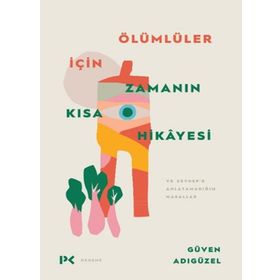 Ölümlüler İçin Zamanın Kısa Hikayesi - Güven Adıgüzel - Profil