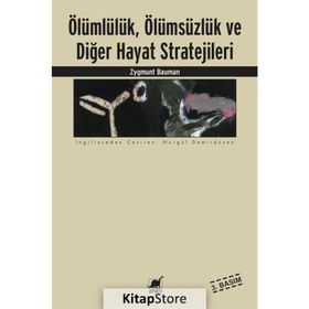 ÖLÜMLÜLÜK, ÖLÜMSÜZLÜK VE DİĞER HAYAT STRATEJILERI - ZYGMUNT BAUMAN