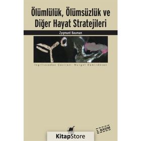 ÖLÜMLÜLÜK, ÖLÜMSÜZLÜK VE DİĞER HAYAT STRATEJILERI - ZYGMUNT BAUMAN