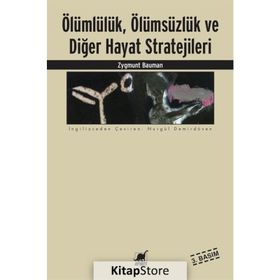 ÖLÜMLÜLÜK, ÖLÜMSÜZLÜK VE DİĞER HAYAT STRATEJILERI - ZYGMUNT BAUMAN
