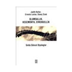 OLUMSALLIK HEGEMONYA EVRENSELLIK SOLDA GÜNCEL DIYALOGLAR - JUDITH BUTLER; ERNESTO LACLAU; SLAVOJ ZIZEK