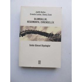 OLUMSALLIK HEGEMONYA EVRENSELLIK SOLDA GÜNCEL DIYALOGLAR - JUDITH BUTLER; ERNESTO LACLAU; SLAVOJ ZIZEK