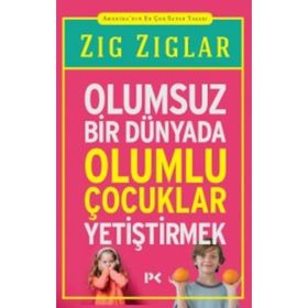 Olumsuz Bir Dünyada Olumlu Çocuklar Yetiştirmek - Zig Ziglar