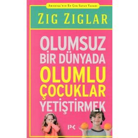 OLUMSUZ BİR DÜNYADA OLUMLU ÇOCUKLAR YETİŞTİRMEK