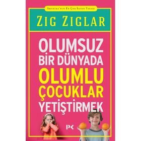 OLUMSUZ BİR DÜNYADA OLUMLU ÇOCUKLAR YETİŞTİRMEK