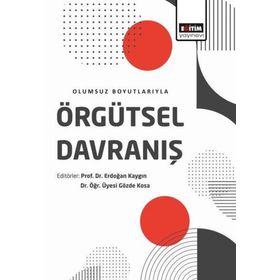 Olumsuz Boyutlarıyla Örgütsel Davranış Eğitim Yayınevi