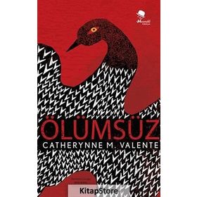 Ölümsüz - Catheryne M. Valente