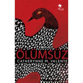Ölümsüz - Catheryne M. Valente
