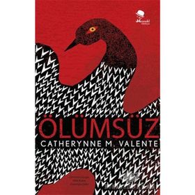 Ölümsüz - Catheryne M. Valente
