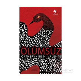 Ölümsüz - Catheryne M. Valente