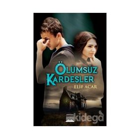 Ölümsüz Kardeşler - Elif Acar