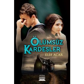 Ölümsüz Kardeşler - Elif Acar