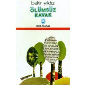 ÖLÜMSÜZ KAVAK - BEKIR YILDIZ