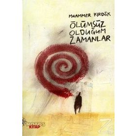 ÖLÜMSÜZ OLDUĞUM ZAMANLAR - GENEL
