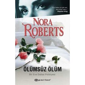 Ölümsüz Ölüm - Bir Eve Dallas Polisiyesi - Nora Roberts