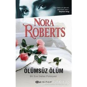 Ölümsüz Ölüm - Bir Eve Dallas Polisiyesi - Nora Roberts