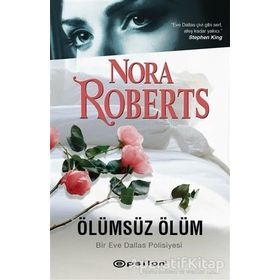 Ölümsüz Ölüm - Bir Eve Dallas Polisiyesi - Nora Roberts