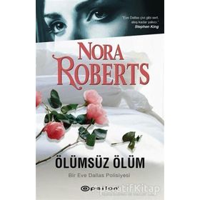 Ölümsüz Ölüm - Bir Eve Dallas Polisiyesi - Nora Roberts