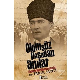 ÖLÜMSÜZ PAŞADAN ANILAR ATATÜRK İLE İLGILI BILINMEYEN HATIRALAR - TARIK SAYGI
