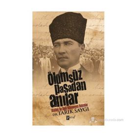 ÖLÜMSÜZ PAŞADAN ANILAR ATATÜRK İLE İLGILI BILINMEYEN HATIRALAR - TARIK SAYGI