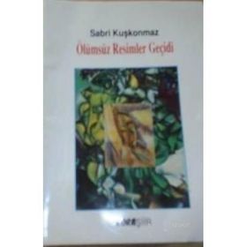 ÖLÜMSÜZ RESIMLER GEÇİDİ - SABRI KUŞKONMAZ