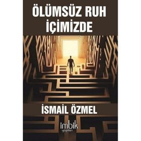 Ölümsüz Ruh İçimizde İsmail Özmel