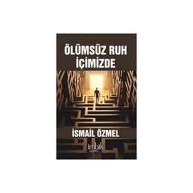 Ölümsüz Ruh İçimizde İsmail Özmel