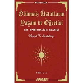 ÖLÜMSÜZ ÜSTADLARIN YAŞAM VE ÖĞRETİSİ (3 CILT BIRARADA) BIR SPIRITUALIZM KLASİĞİ - BAIRD T. SPALDING