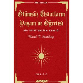 Ölümsüz Üstatların Yaşam Ve Öğretisi Cilt: 1 - 2 - 3 - Baird T. Spalding