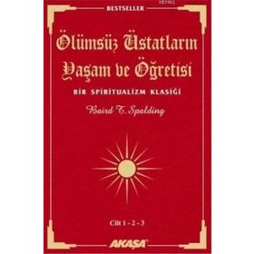 Ölümsüz Üstatların Yaşam Ve Öğretisi Cilt: 1 - 2 - 3 - Baird T. Spalding
