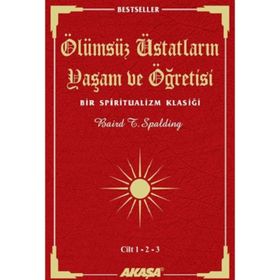 Ölümsüz Üstatların Yaşam Ve Öğretisi Cilt: 1 - 2 - 3 - Baird T. Spalding