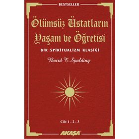 Ölümsüz Üstatların Yaşam Ve Öğretisi Cilt: 1 - 2 - 3 - Baird T. Spalding