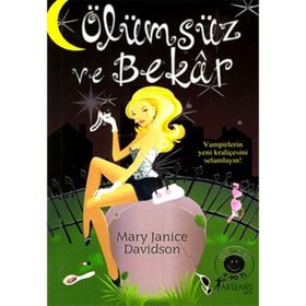 ÖLÜMSÜZ VE BEKÂR VAMPIRLER KRALİÇESİ SELAMLAYIN! - MARY JANICE DAVIDSON