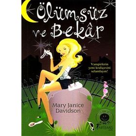 ÖLÜMSÜZ VE BEKÂR VAMPIRLER KRALİÇESİ SELAMLAYIN! - MARY JANICE DAVIDSON