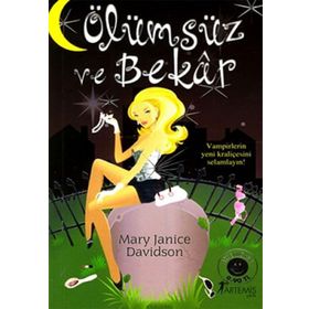 ÖLÜMSÜZ VE BEKÂR VAMPIRLER KRALİÇESİ SELAMLAYIN! - MARY JANICE DAVIDSON