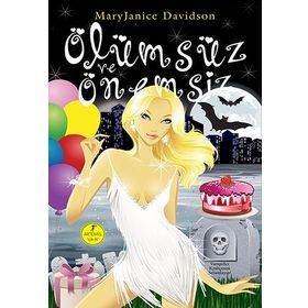 Ölümsüz ve Önemsiz -Mary Janice Davidson - Artemis Yayınları