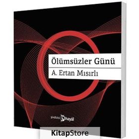 Ölümsüzler Günü - A. Ertan Mısırlı