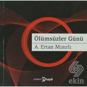 Ölümsüzler Günü - A. Ertan Mısırlı