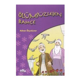ÖLÜMSÜZLEŞEN BAHÇE - ADNAN ÖZYALÇINER