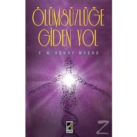 Ölümsüzlüğe Giden Yol - F. W. Henry Myers