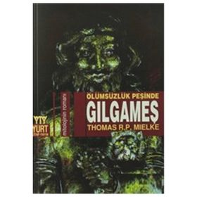 ÖLÜMSÜZLÜĞÜN PEŞİNDE GILGAMEŞ - THOMAS R. P. MIELKE