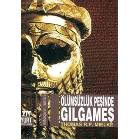ÖLÜMSÜZLÜĞÜN PEŞİNDE GILGAMEŞ - THOMAS R. P. MIELKE