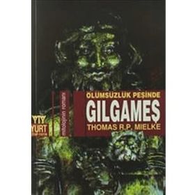 ÖLÜMSÜZLÜĞÜN PEŞİNDE GILGAMEŞ - THOMAS R. P. MIELKE