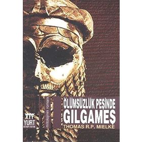 ÖLÜMSÜZLÜĞÜN PEŞİNDE GILGAMEŞ - THOMAS R. P. MIELKE