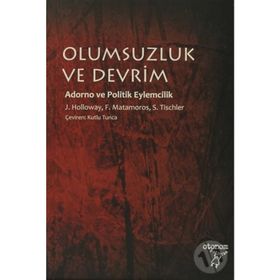 OLUMSUZLUK VE DEVRIM - FERNANDO MATAMOROS;JOHN HOLLOWAY;SERGIO TISCHLER