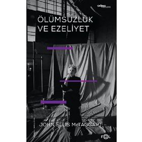 Ölümsüzlük ve Ezeliyet - John Ellis McTaggart